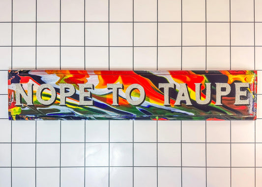 Nope to Taupe | Original Hand-Painted Sign | Stoofy - STOOFY