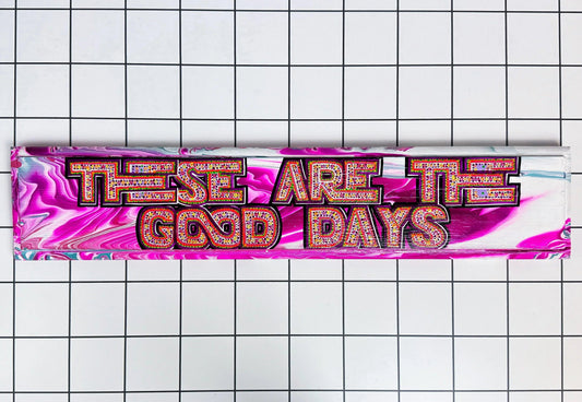 These Are the Good Days | Original Hand-Painted Sign | Stoofy - STOOFY