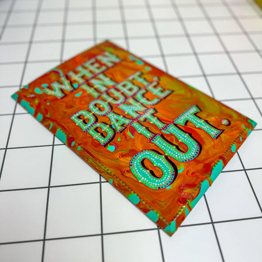 When In Doubt, Dance It Out! | Original Hand-Painted Sign | Stoofy - STOOFY