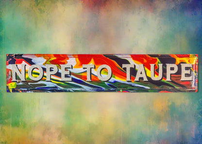 Nope to Taupe | Original Hand-Painted Sign | Stoofy - STOOFY