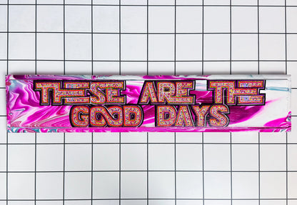 These Are the Good Days | Original Hand-Painted Sign | Stoofy - STOOFY