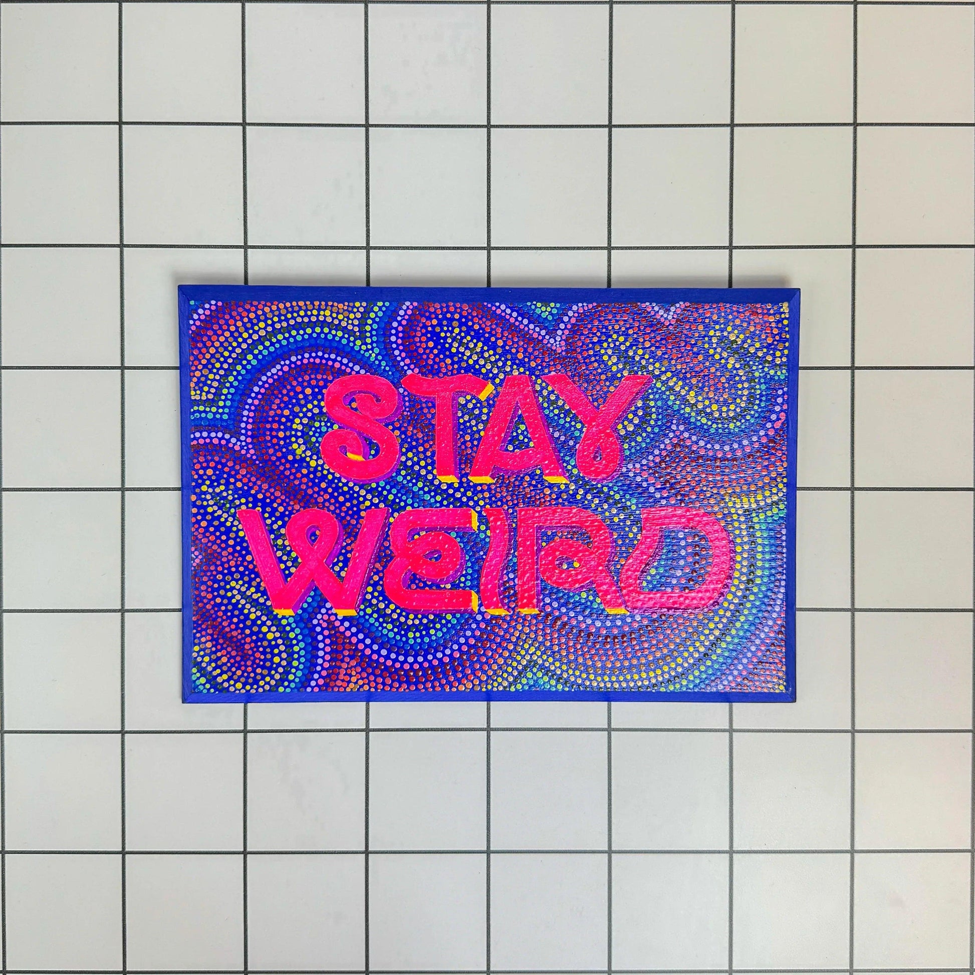 Stay Weird | Original Hand-Painted Sign | Stoofy - STOOFY