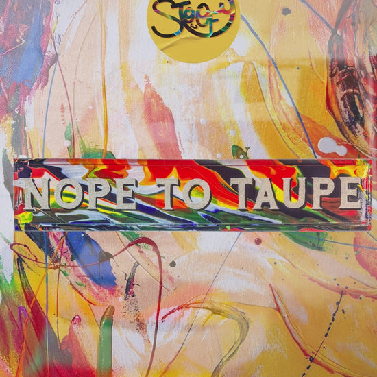 Stoofy Nope to Taupe hand-painted sign writing maximalist contemporary art décor
