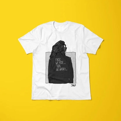 "First We Ride... Then We Whisky" Unisex White T-Shirt - STOOFY